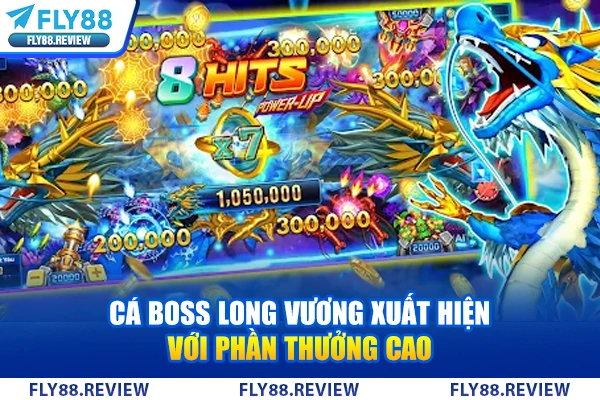 Cá boss Long Vương xuất hiện với phần thưởng cao Cá boss Long Vương xuất hiện với phần thưởng cao