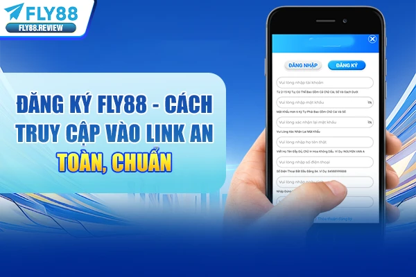 Đăng ký Fly88 - Cách truy cập vào link an toàn, chuẩn 2026
