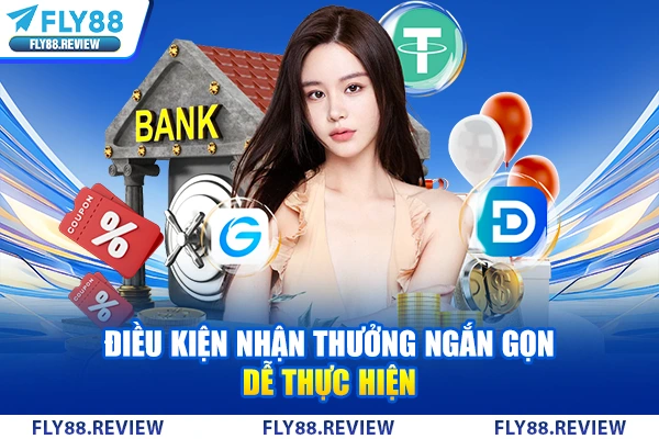 Điều kiện nhận thưởng ngắn gọn dễ thực hiện