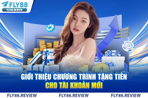 Giới thiệu chương trình tặng tiền cho tài khoản mới