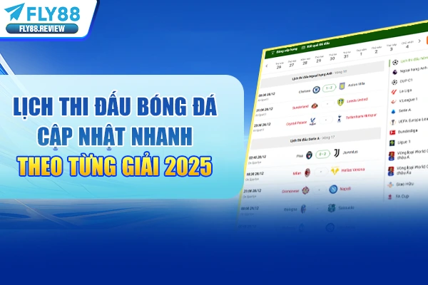 Lịch Thi Đấu Bóng Đá Cập Nhật Nhanh Theo Từng Giải 2025