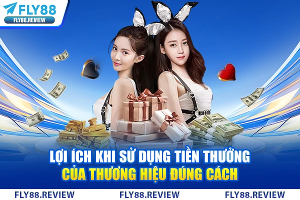 Lợi ích khi sử dụng tiền thưởng của thương hiệu đúng cách