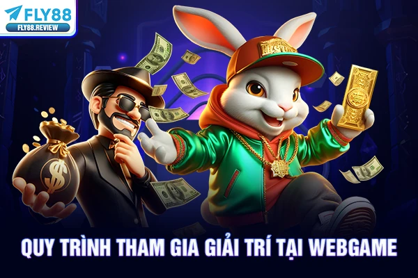 Quy trình tham gia giải trí tại webgame