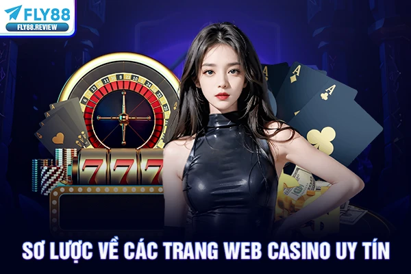 Sơ lược về các trang web casino uy tín