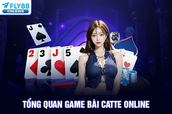 Tổng quan game bài catte online