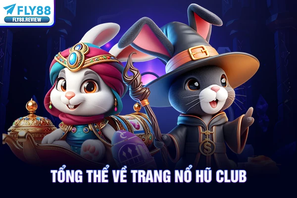 Tổng thể về trang nổ hũ club